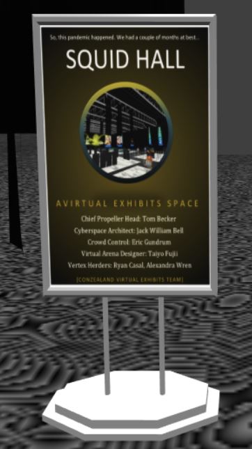 A stand in Virtual 3D environment. Shows the name 'Squid Hall' a small pciture and credits for people who worked on it.