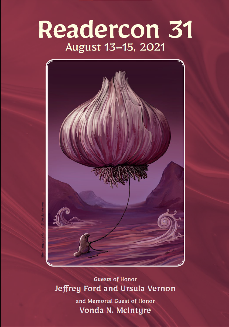 Book cover in reddish/violet palette. On top there is a big inscription 'Readercon 31' and below it smaller 'August 13-15, 2021'. Later there is a picture of platypus with flying garlic. At the bottom text reads 'Guests of Honor Jeffrey Ford and ursula Vernon and Memorial Guest of Honor Vonda N. McIntyre'.