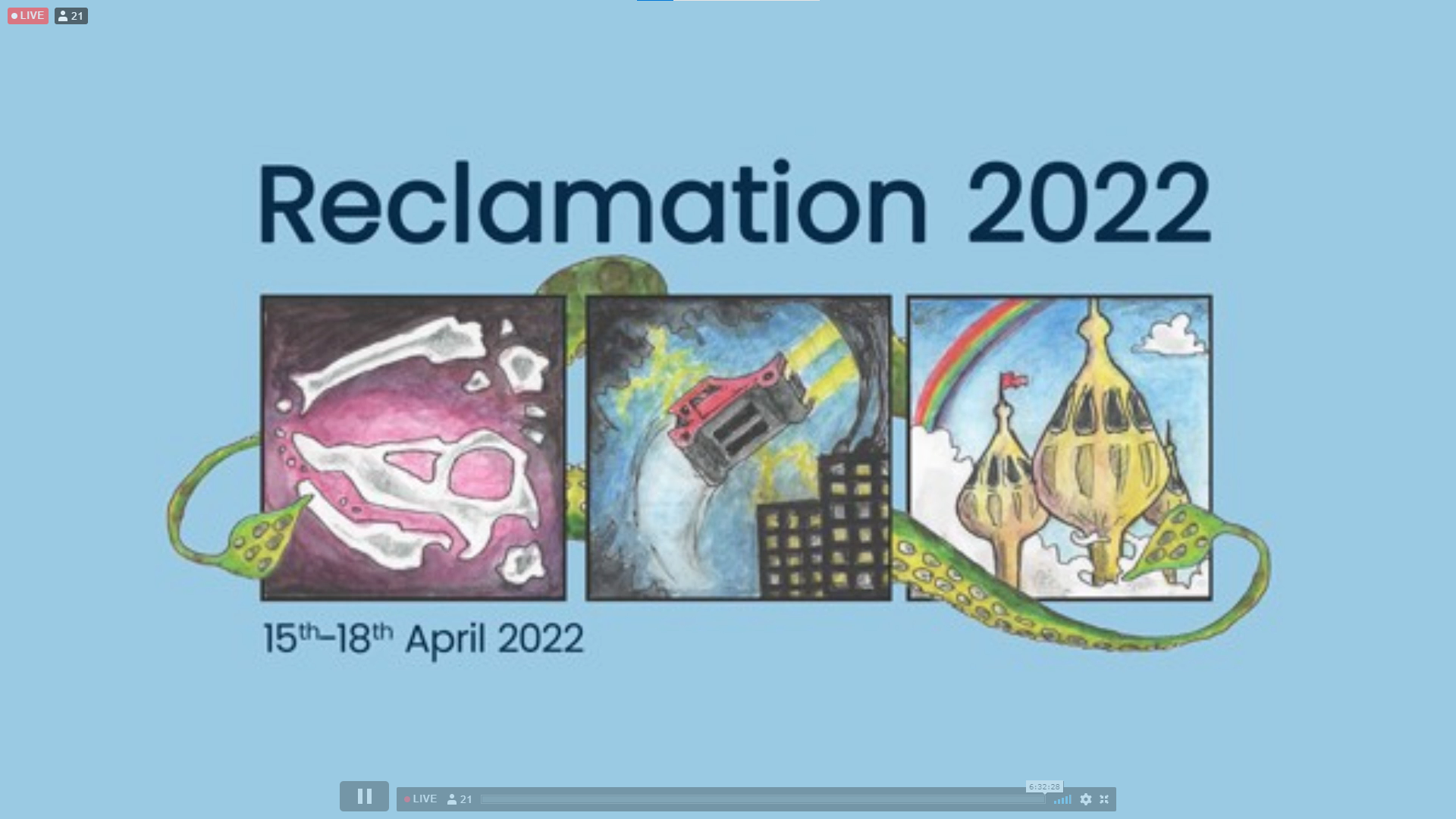 Screen from the streaming in a web player. Big text at the top says 'Reclamation 2022'. Below are three pictures. First shows some undergrounds bones. Second s flying car and third a city above the clouds. There is some tentacle creature hidden behind those pictures. At the bottom there are convention dates - 15th - 18th April 2022. The background of the picture is light blue. 