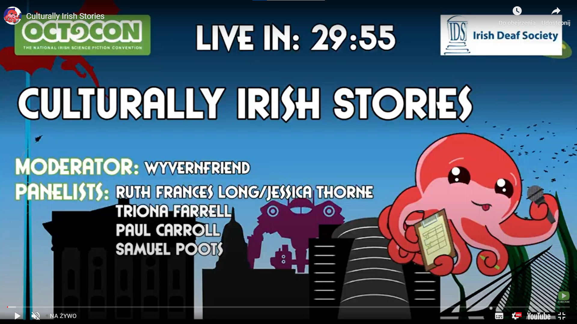 A screen from TouTube. It shows convention logo, Irish Deaf Society logo, and information about the panel and participants. The graphic in tha background shows a giant robot and some buildings in Dublin. There is also an octopus holding a microphone.