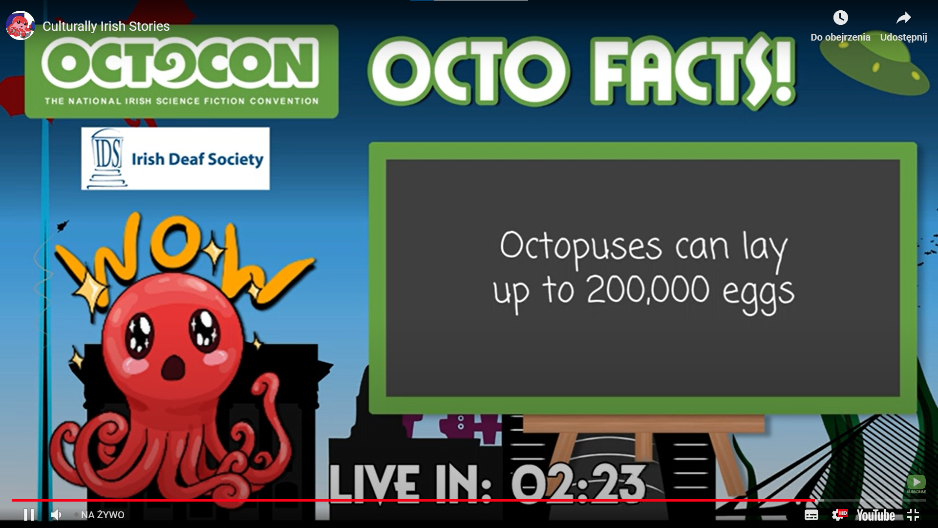 A screen from TouTube. It shows convention logo  and the title 'Octo Facts!'. There is also a logo of Irish Deaf Society. Lower there is an octopus with big eyes and teh text 'WOW' above her head. Next to it there is a box with the fact: 'Octopuses can lay up to 200,000 eggs'.